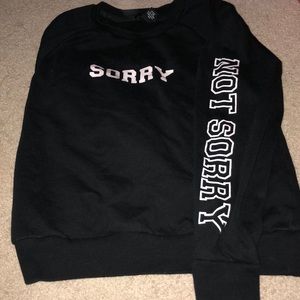 Sorry not sorry sweatshirt